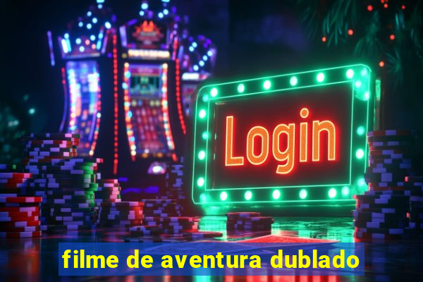 filme de aventura dublado